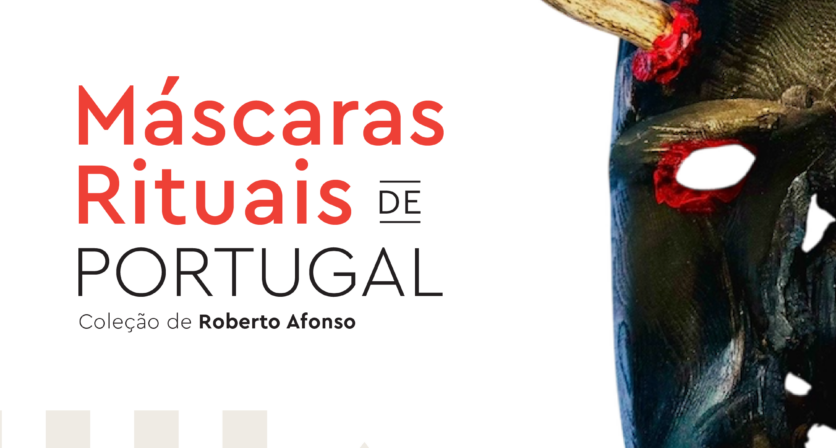 Exposição Máscaras Rituais de Portugal – Coleção de Roberto Afonso